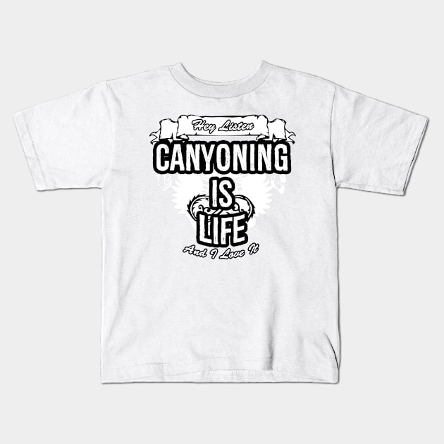 Canyoning Is Life Creative Job Typography Design Kids T-Shirt by Stylomart